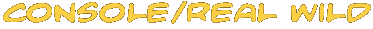 console/real wild