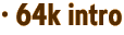 · 64k intro