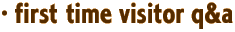 · first-time visitor q&a