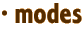 · modes