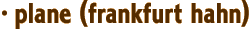 · plane (frankfurt-hahn)