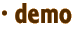 · demo
