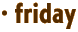 · friday