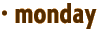 · monday