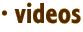 · videos